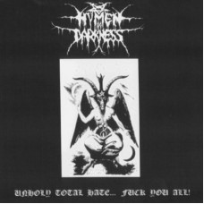 HYMEN OF DARKNESS - Unholy Total Hate... Fuck You All CD